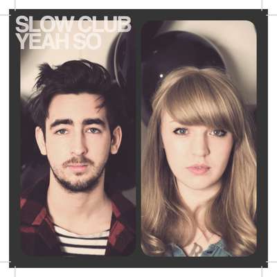 Music: Slow Club