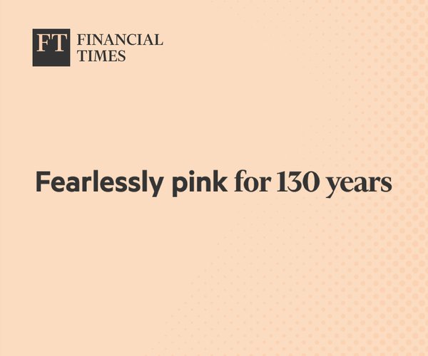 FINANCIAL TIMES Fearlessly pink for 130 years 