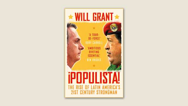 ‘Populista: The Rise of Latin America’s 21st Century Strongman’