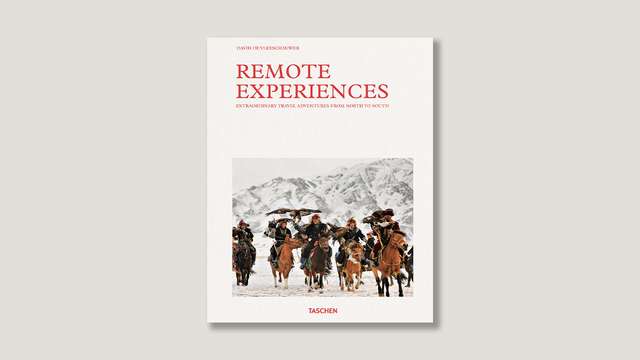 ‘Remote Experiences - Extraordinary Travel Adventures From North to South’