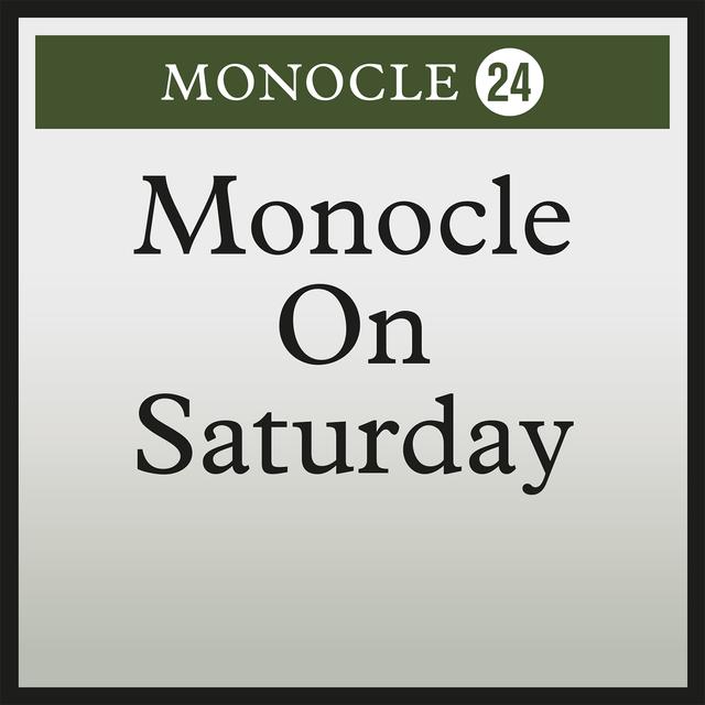monocle.com - Monocle on Saturday: 24 September 2022, Monocle on Saturday 124 - Radio