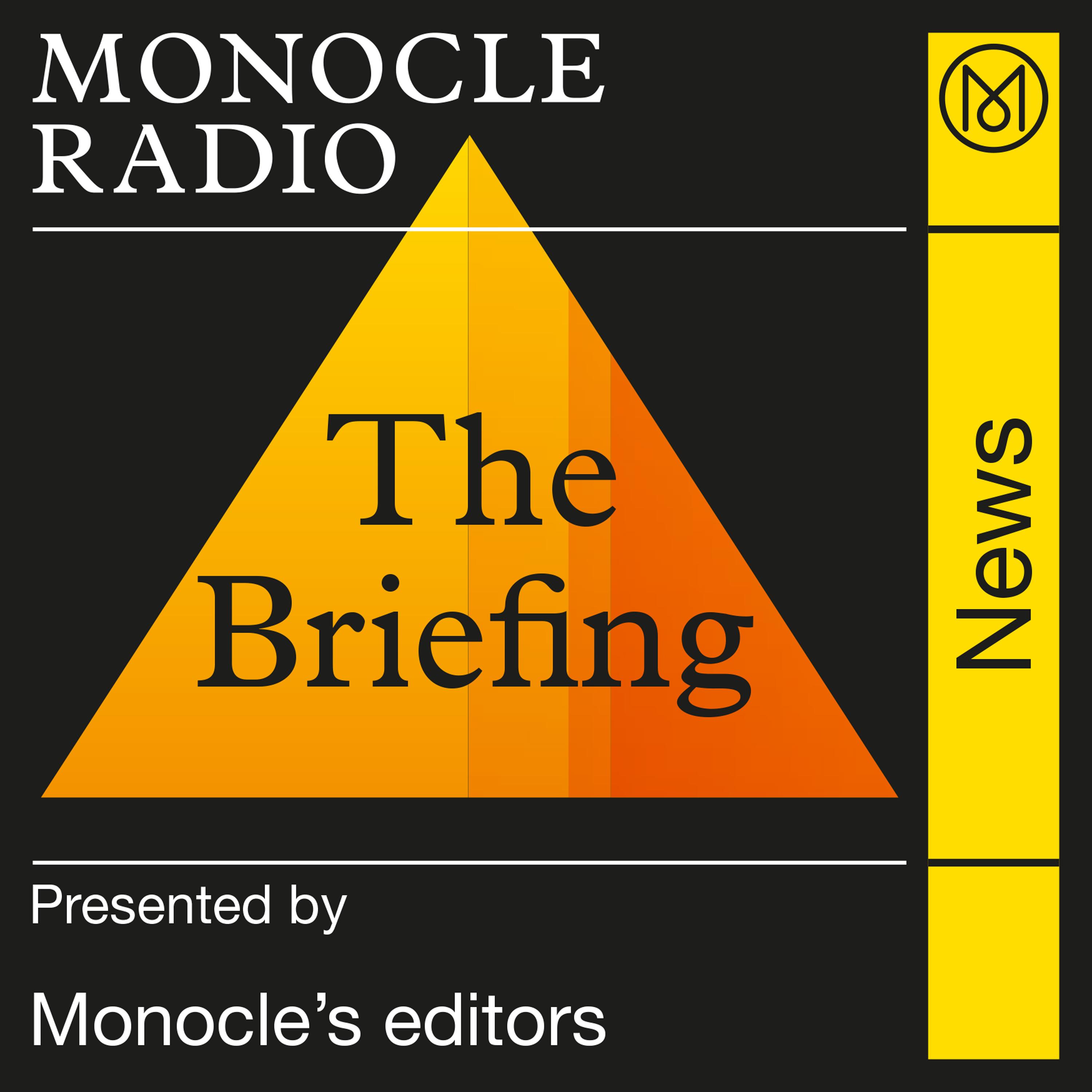 The Briefing - Radio | Monocle